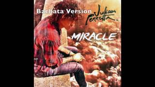 Julian Perretta  Miracle Bachata Version DJ Jérémie [upl. by Aihsital]