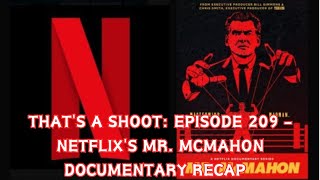 THATS A SHOOT EPISODE 209  NETFLIXS MR MCMAHON DOCUMENTARY RECAP [upl. by Hwu708]