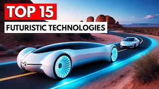 15 Futuristic Technologies That Will Change The World [upl. by Sinclare]