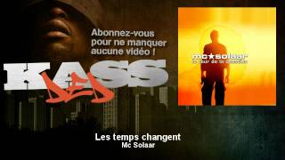 Mc Solaar  Les temps changent  Kassded [upl. by Leidag278]