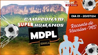 Campeonato Super Humanos  DIA 1 Futebol com MDPL  Recanto de Havalon MS  200724  TVCH AO VIVO [upl. by Idnal]