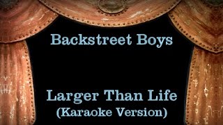 Backstreet Boys  Larger Than Life  Lyrics Karaoke Version [upl. by Alilahk]