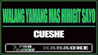 Walang yamang mas hihigit sayo  CUESHE KARAOKE [upl. by Anaibib]