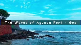 The Waves of Aguada Fort  Goa [upl. by Shaylah723]