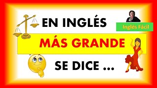 BIGGER  SMALLER  LOS COMPARATIVOS EN INGLÉS  Inglés Fácil [upl. by Araem]