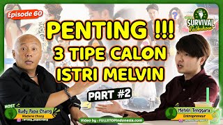 PENTING 3 Tipe Calon Istri Melvin  SURVIVAL TALK EP 60 [upl. by Rahas]