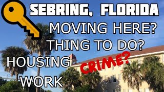 Sebring Florida  EXPLAINED  MOVING TO  CITY REVIEW [upl. by Ednarb247]