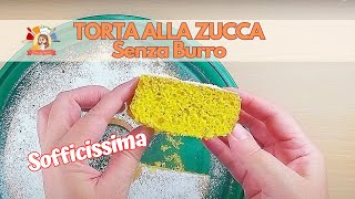 TORTA alla Zucca SENZA BURRO Sofficissima RICETTA Facile e Veloce [upl. by Constantine]