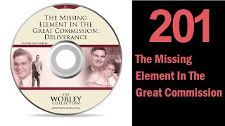 201 The Missing Element In The Great Commission—Deliverance [upl. by Relyhs]