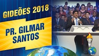 Gideões 2018  Pr Gilmar Santos [upl. by Divadnahtanoj]