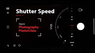 Episode 1  Mastering Shutter Speed  XiaomiPhotographyMasterclass [upl. by Llezniuq]