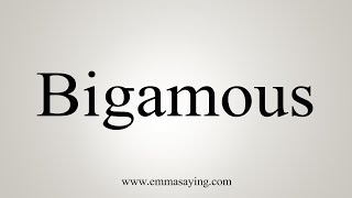 How To Say Bigamous [upl. by Acirret]