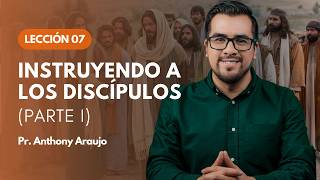 📖 Lección 7 Instruyendo a los discípulos Pr Anthony Araujo [upl. by Anma]