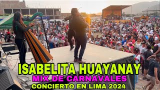 ISABELITA HUAYANAY EN VIVO Lima 2024 👏👏MIX de Carnavales [upl. by Eiramanin]