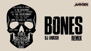 Imagine Dragons  Bones Exclucive Remix   DJ Ankish [upl. by Onitsuj]