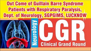 CGR Out Come of Guillain Barre Syndrome Patients with Respiratory Paralysis Dept of Neurology [upl. by Lemra]