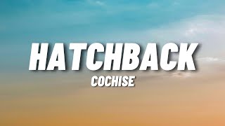 Cochise  Hatchback Lyrics [upl. by Bender206]