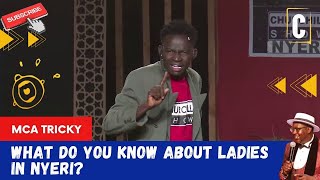 WHAT DO YOU KNOW ABOUT LADIES IN NYERI BY MCA TRICKY [upl. by Chick]