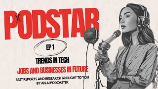 PODSTAR EPISODE 1 JOBS AND BUSINESSES IN FUTURE [upl. by Romina]