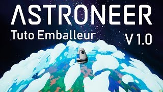 FR ASTRONEER fr 10  TUTO Emballeur  Lutilité Méconnue de l’emballeur  astroneer fr [upl. by Cletis73]