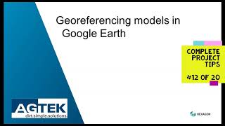 AGTEK TechTips across a project  12 Georeferencing models in Google Earth [upl. by Nortad]