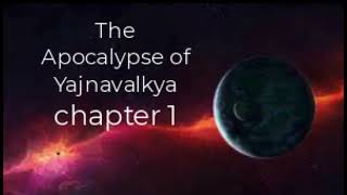 The Apocalypse of Yajnavalkya Chapter 1 [upl. by Ahsele]