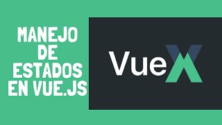 VUEX  Introducción COMPLETA al MANEJO DE ESTADOS con Vuejs [upl. by Maretz]