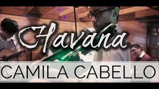 Camila Cabello  Havana Ft Young Thug Cover by Ray Mak Edward Ong and Joon Wei [upl. by Tekla]