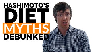 Hashimotos Diet Myths DEBUNKED  What you Should amp Shouldnt Eat [upl. by Erund]