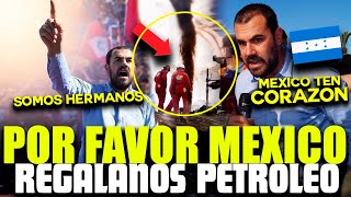 HONDUREÑOS PIDEN AYUDA PARA TENER PETROLEO  MEXICO ES HERMANO TIENEN QUE AYUDARNOS [upl. by Arnoldo]