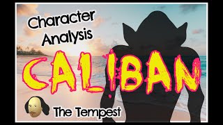 Caliban Character Analysis [upl. by Eniawd]