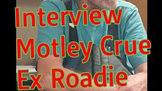 Motley Crue Roadie Interview [upl. by Nnylirej]