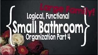 Organizing a Small Bathroom for a Large Family  Part 4 [upl. by Browne146]