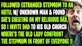 Followed Estranged Stepmom To An Hotel w Unknown Man amp Found Shes Cheating On My Religious Dad [upl. by Yornoc]