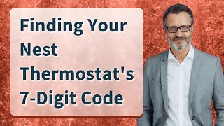 Finding Your Nest Thermostats 7Digit Code [upl. by Akerue]