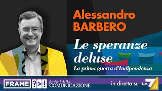 Alessandro Barbero  Le speranze deluse La prima guerra dIndipendenza [upl. by Llertnor]