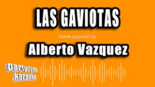 Alberto Vazquez  Las Gaviotas Versión Karaoke [upl. by Mendez734]