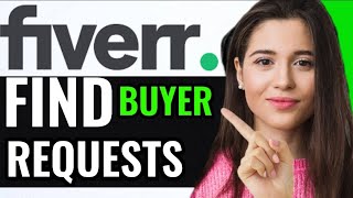 FIND BUYER REQUESTS ON FIVERR FULL GUIDE [upl. by Alliuqat]