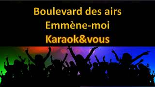 Karaoké Boulevard des airs  Emmène moi [upl. by Atsillac895]