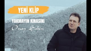 Onay Şahin  Yakmayın Kınasını [upl. by Yrallih]