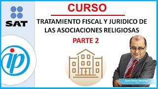 ASOCIACIONES RELIGIOSAS l TRATAMIENTO FISCAL Y JURIDICO PARTE 2 [upl. by Clovah713]