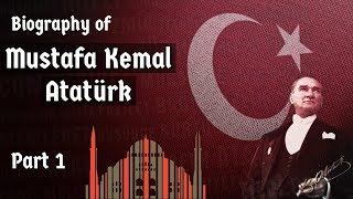 Biography of Mustafa Kemal Ataturk Part1  Nationalist leader founder amp first president of Turkey [upl. by Cynth326]