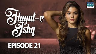 Hayat e Ishq  Episode 21  Turkish Drama  Hande Ercel  TKD  Dramas Central  RA1O [upl. by Michaella]