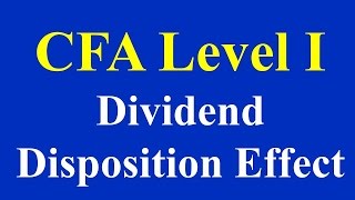 CFA Level I Dividend Disposition Effect [upl. by Patrizia]