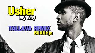 Usher  My Way TALLAVA  BUKUrije Remix [upl. by Marienthal]