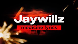 Jaywillz Medicine Lyrics carrislyrics6759 [upl. by Glynn]