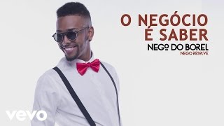 Nego do Borel  O Negócio é Saber Áudio Oficial [upl. by Llesig]