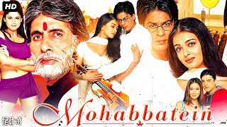 Mohabbatein Full Movie 2000  Shah Rukh Khan Amitabh Bachchan Aishwarya Rai  Review amp Fact [upl. by Jeminah]