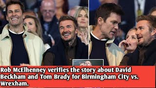 Rob McElhenney verifies the story about David Beckham and Tom Brady for Birmingham City vs Wrexham [upl. by Eisinger]