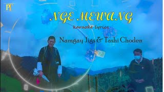 NGE MEWANG vocal off  Karaoke lyrics  Namgay Jigs amp Tashi Choden  LOGIC Studio [upl. by Yebba]